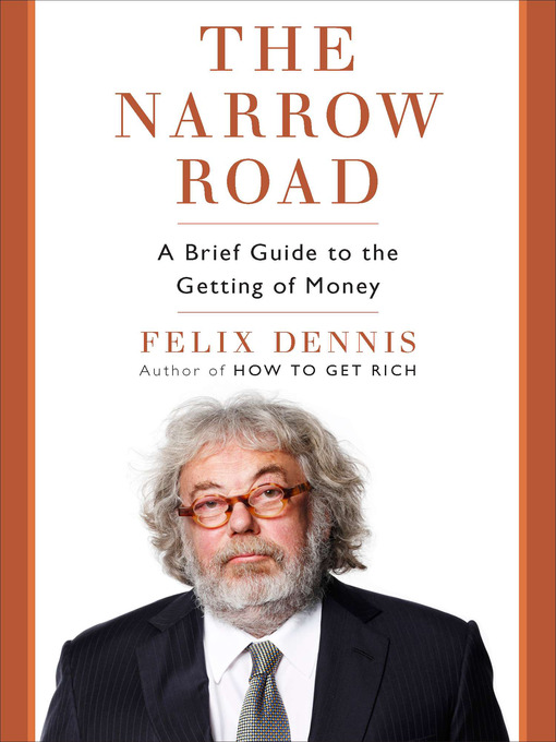 Title details for The Narrow Road by Felix Dennis - Available